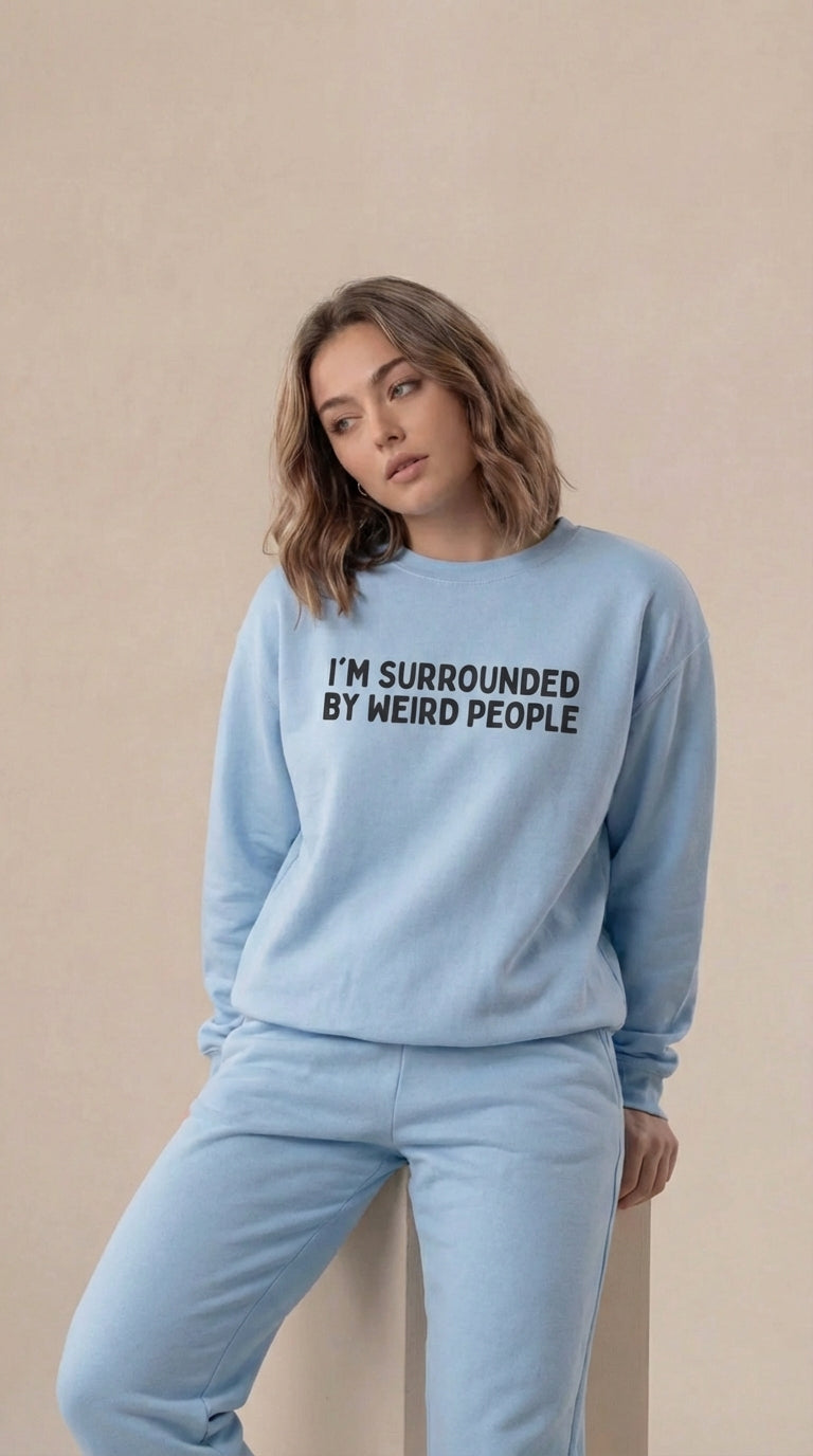 I'M SURROUNDED BY WEIRD PEOPLE Sweatshirt