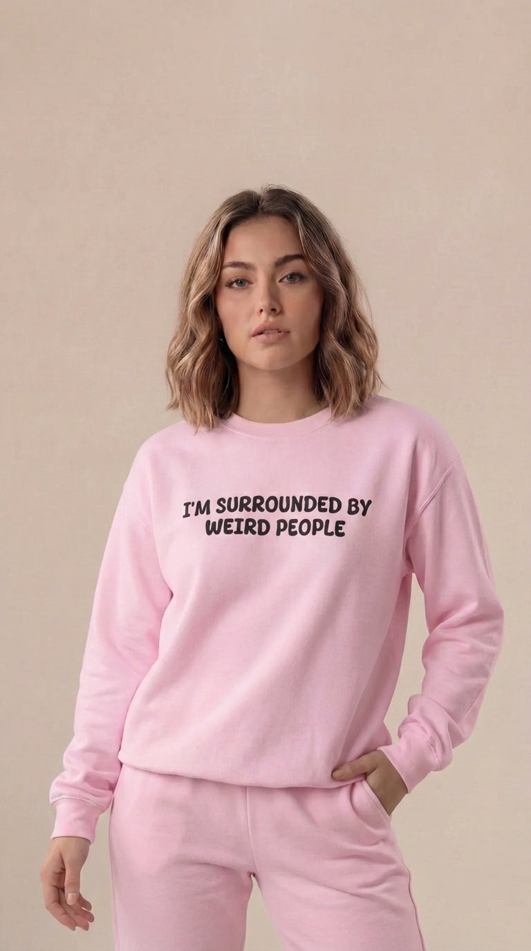 I'M SURROUNDED BY WEIRD PEOPLE Sweatshirt