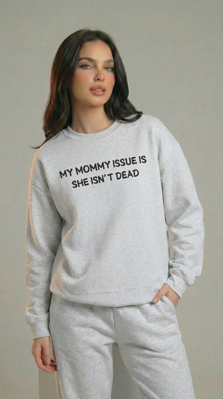 My Mommy Issue Is She Isn't Dead Crewneck Sweatshirt