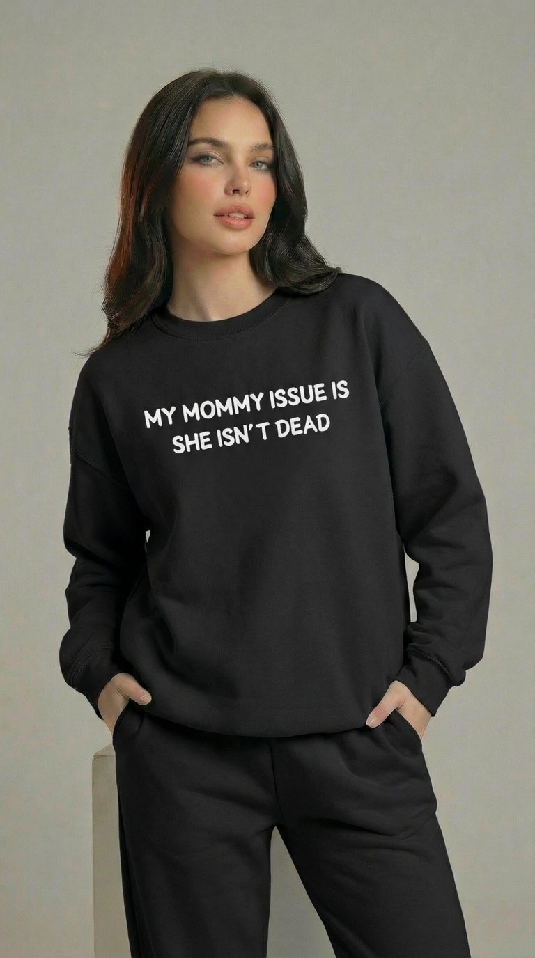 My Mommy Issue Is She Isn't Dead Crewneck Sweatshirt