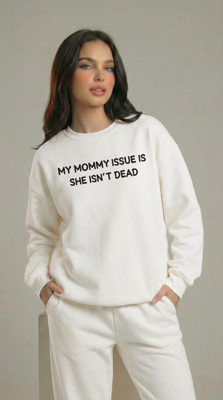 My Mommy Issue Is She Isn't Dead Crewneck Sweatshirt