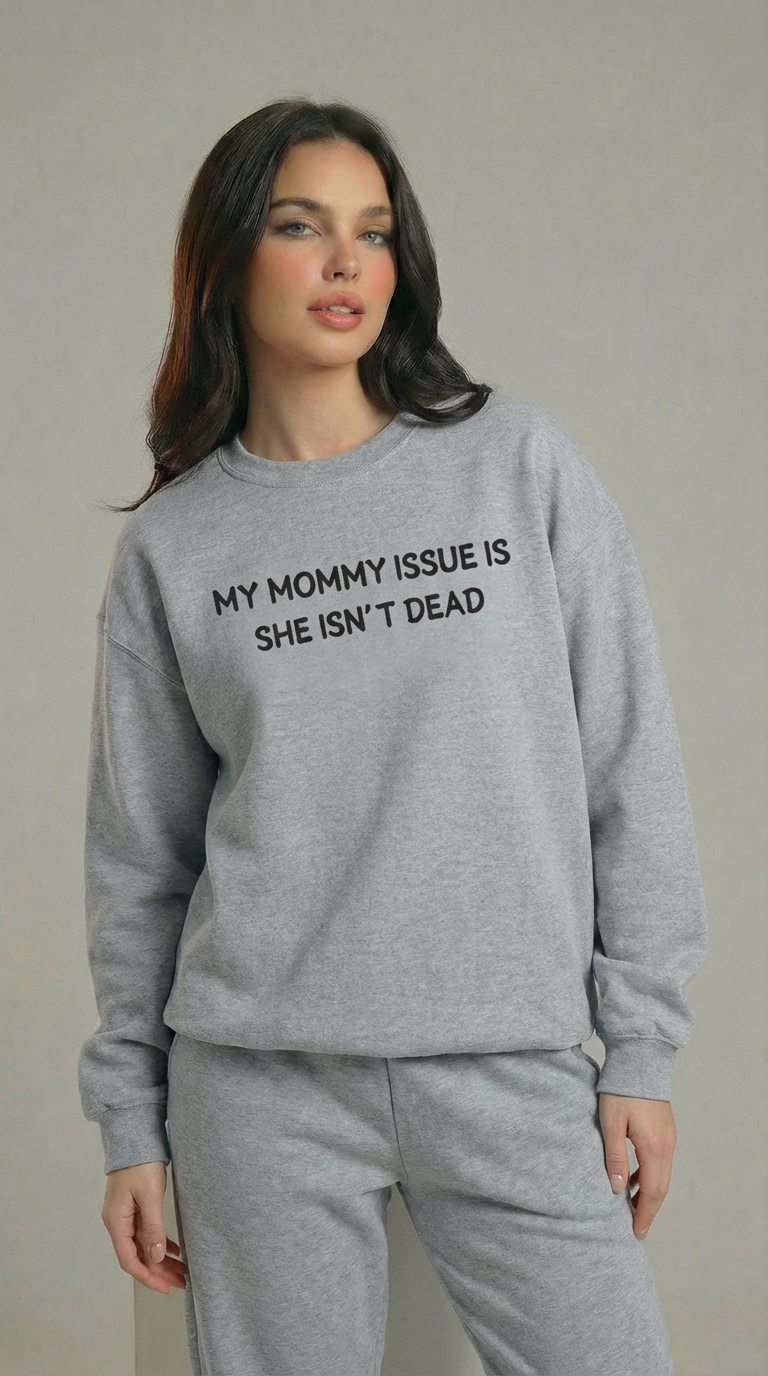 My Mommy Issue Is She Isn't Dead Crewneck Sweatshirt