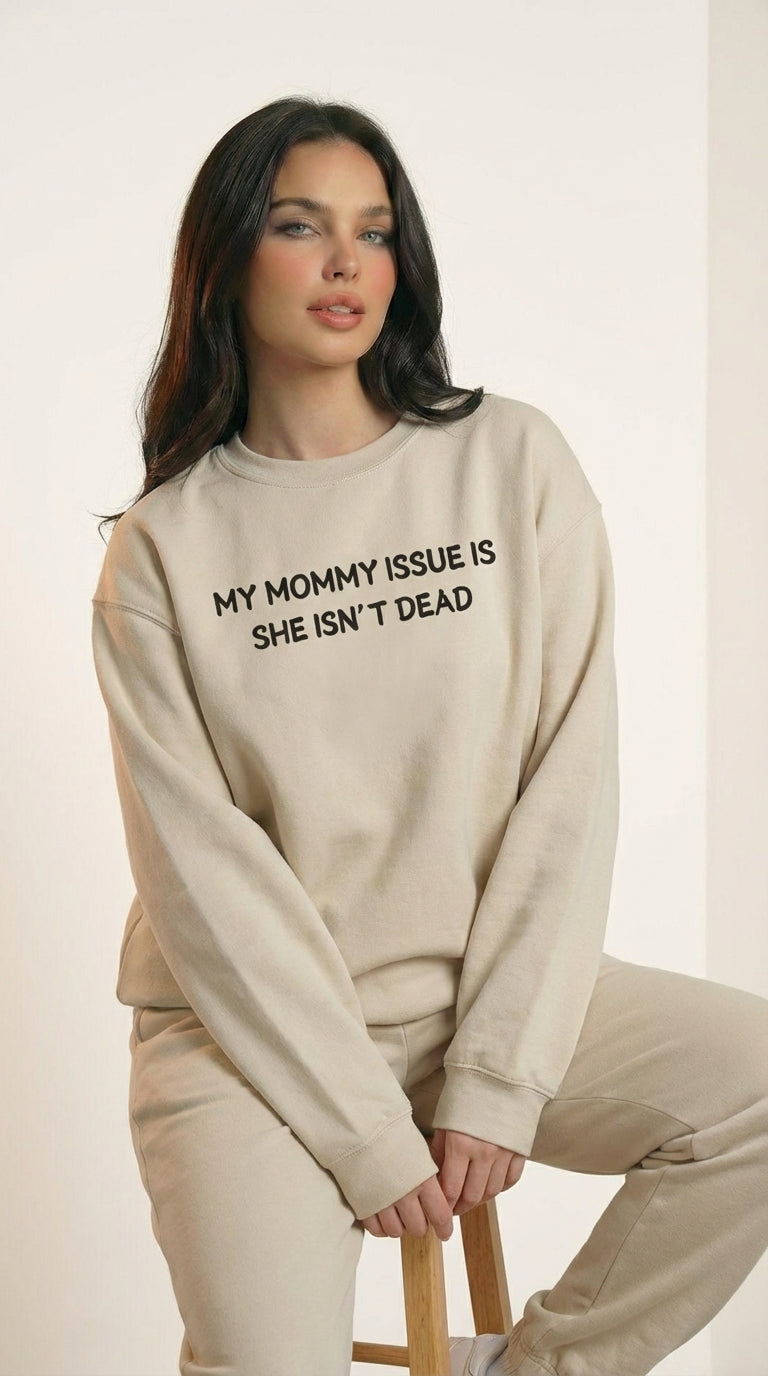 My Mommy Issue Is She Isn't Dead Crewneck Sweatshirt