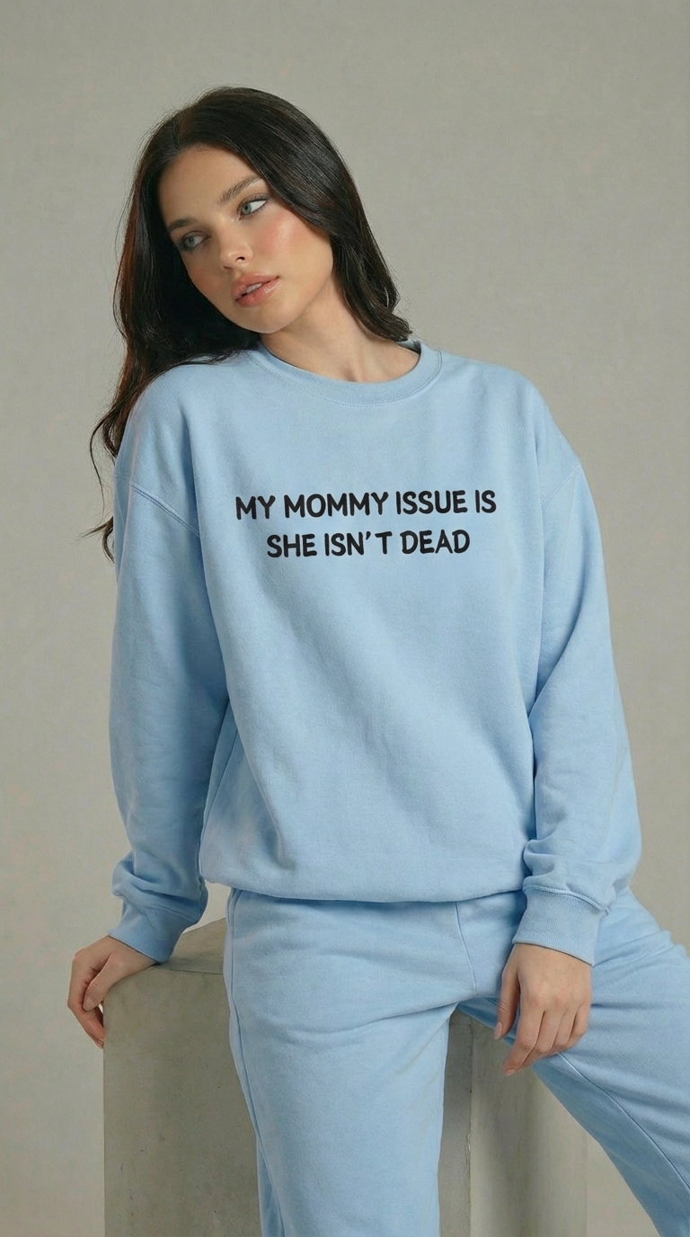 My Mommy Issue Is She Isn't Dead Crewneck Sweatshirt