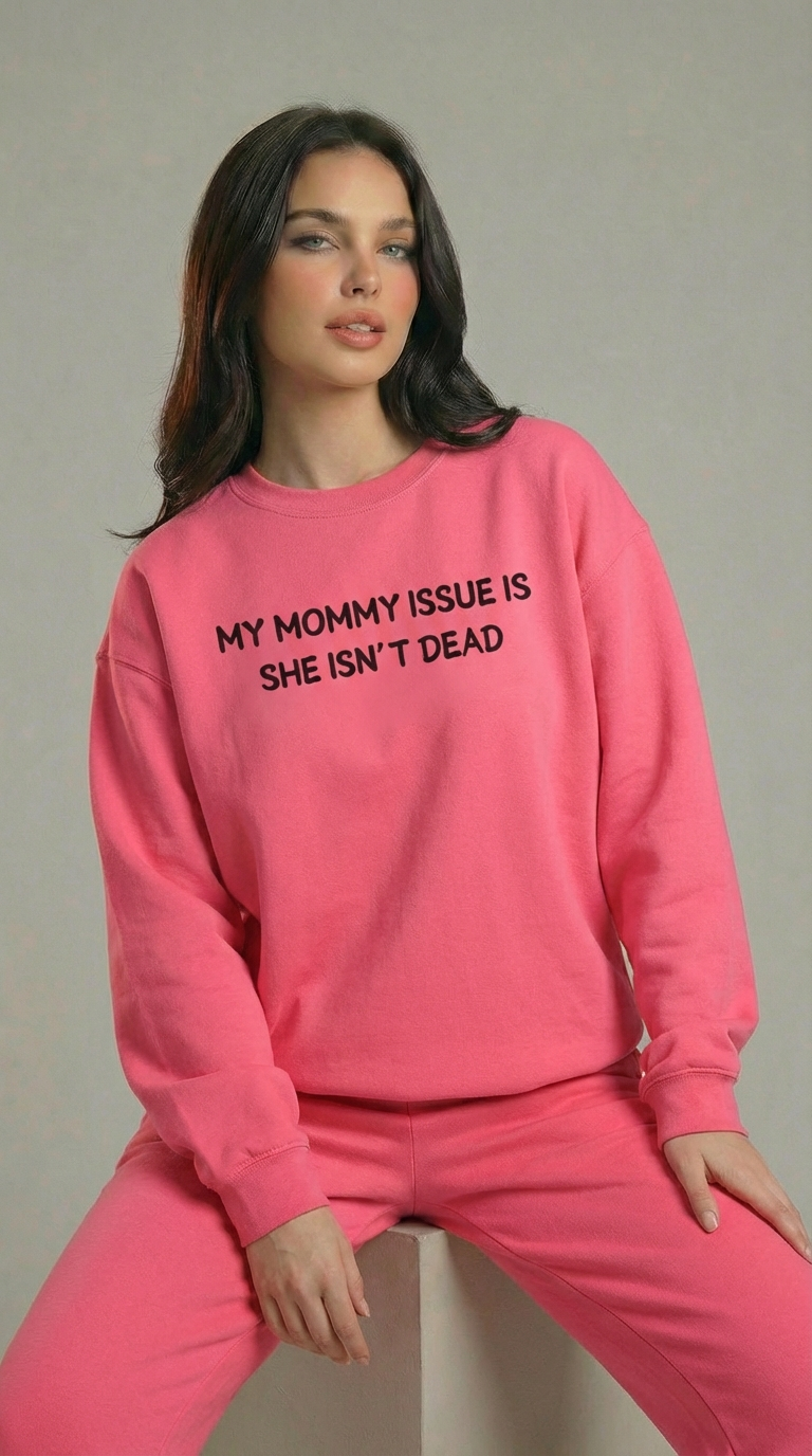 My Mommy Issue Is She Isn't Dead Crewneck Sweatshirt