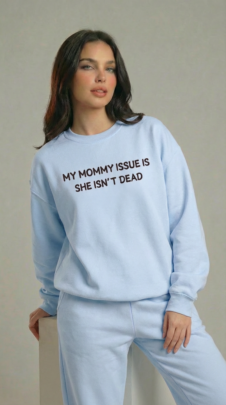 My Mommy Issue Is She Isn't Dead Crewneck Sweatshirt
