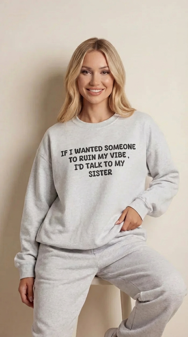 Ruin My Vibe (Sister) Sweatshirt