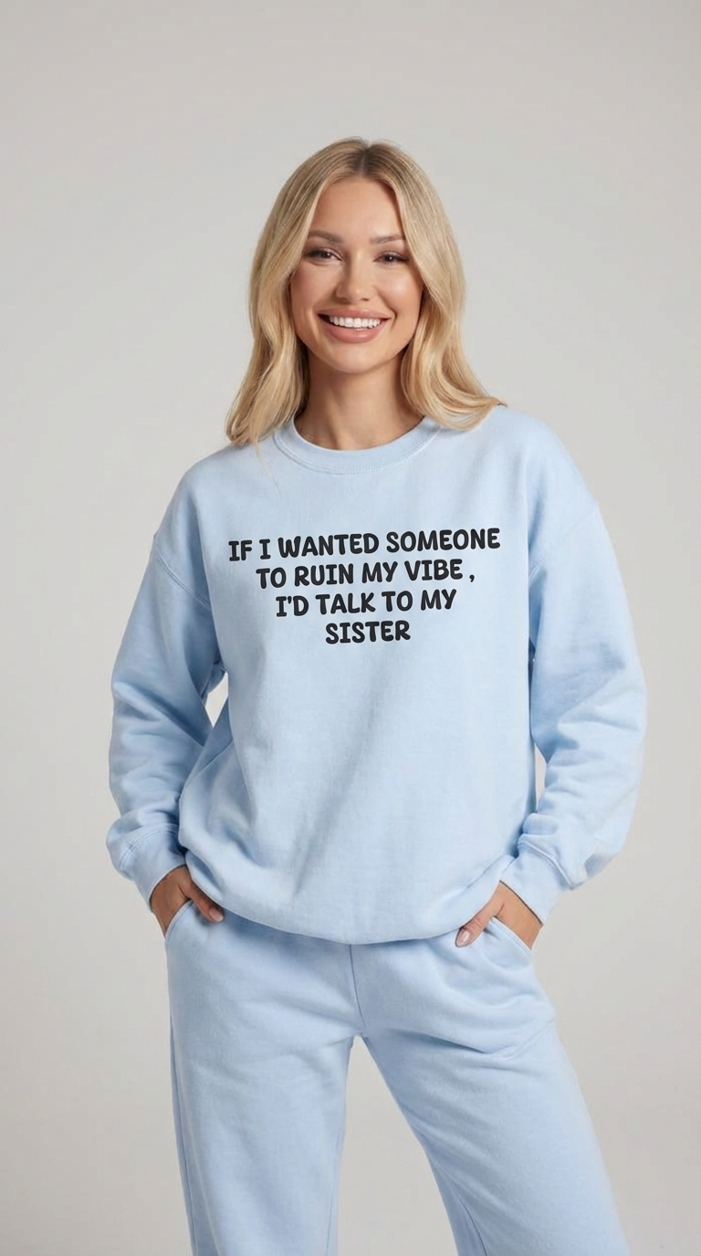 Ruin My Vibe (Sister) Sweatshirt