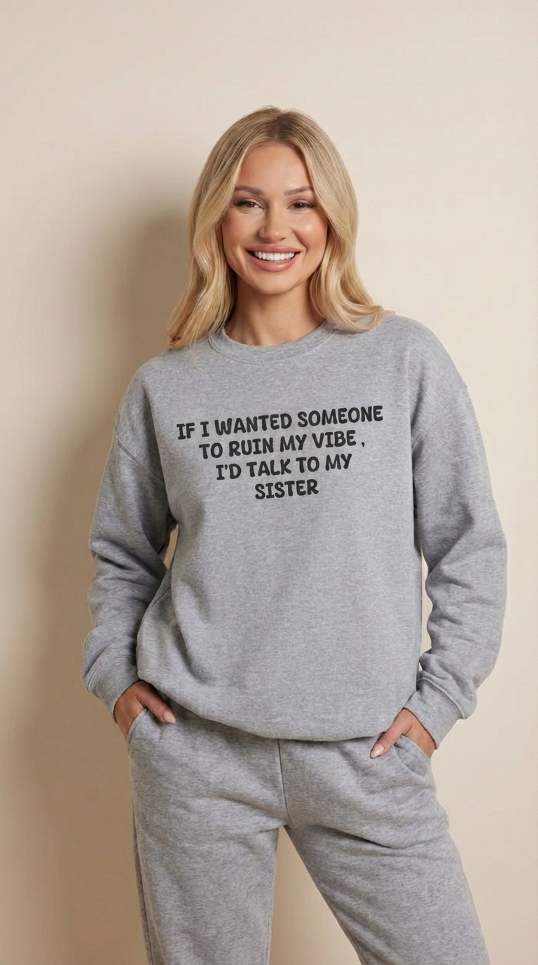 Ruin My Vibe (Sister) Sweatshirt