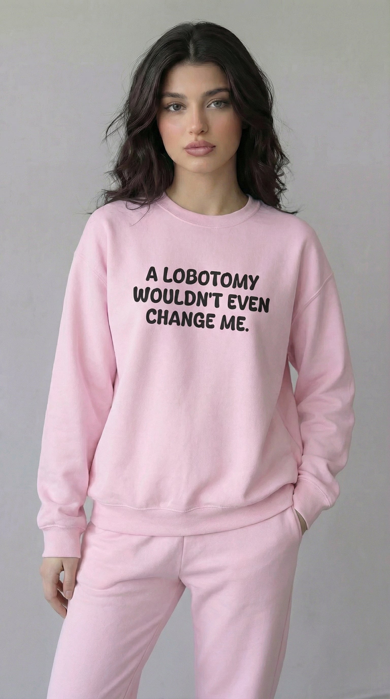 A Lobotomy wouldn't even change me Sweatshirt