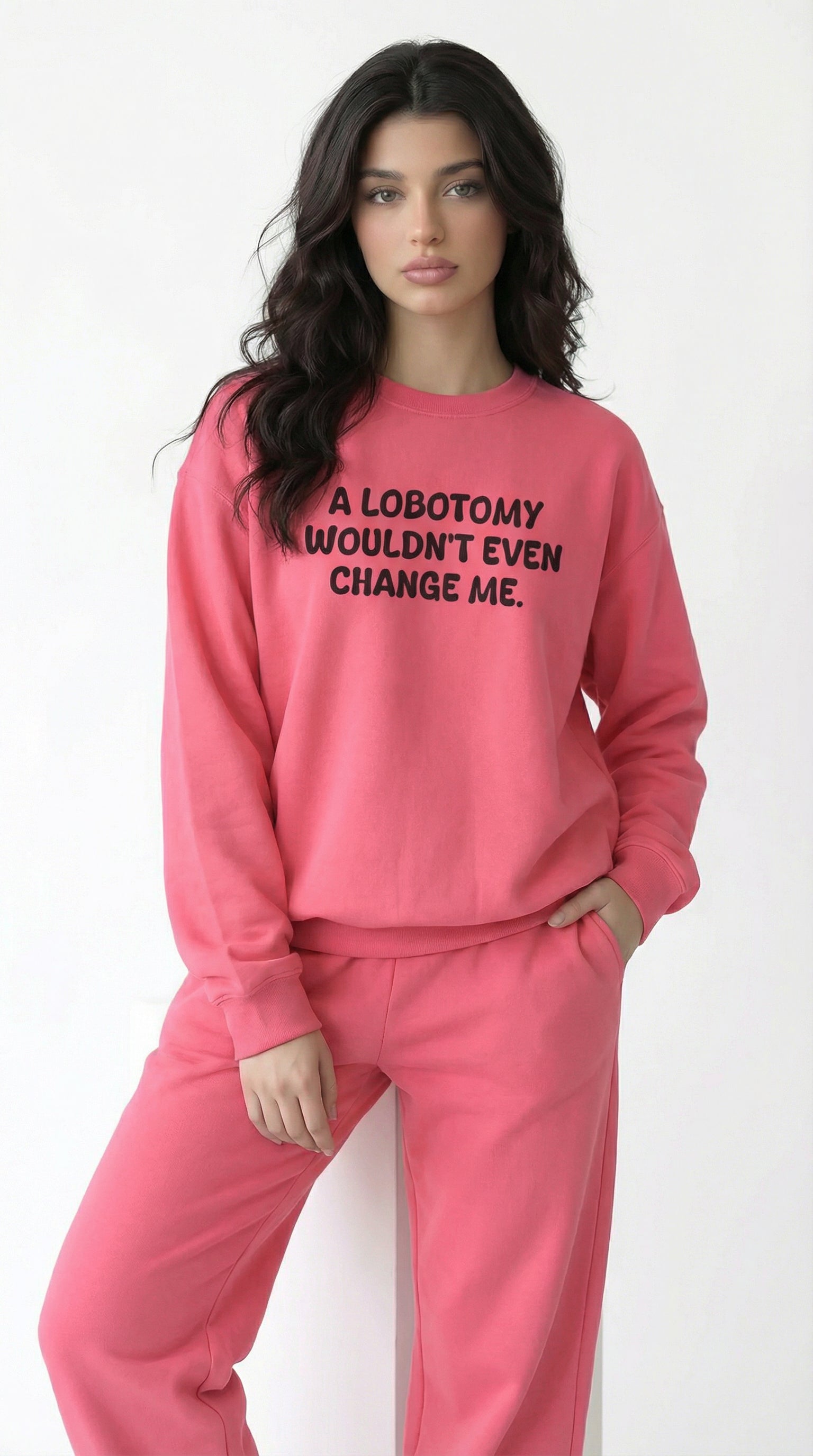 A Lobotomy wouldn't even change me Sweatshirt