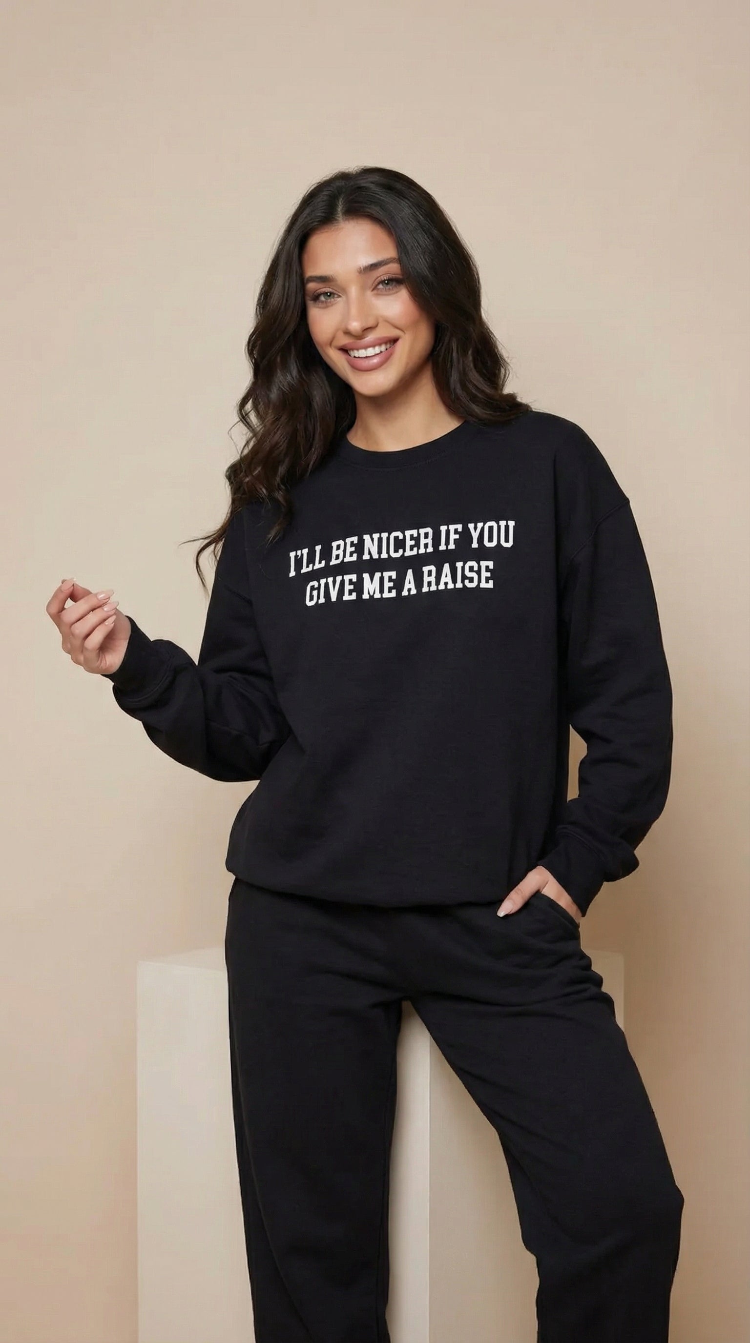 I'll Be Nicer If You Give Me A Raise Sweatshirt
