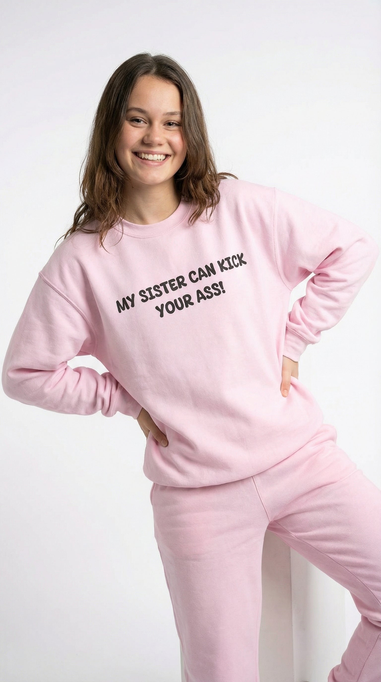 My Sister Can Kick Your Ass! Sweatshirt