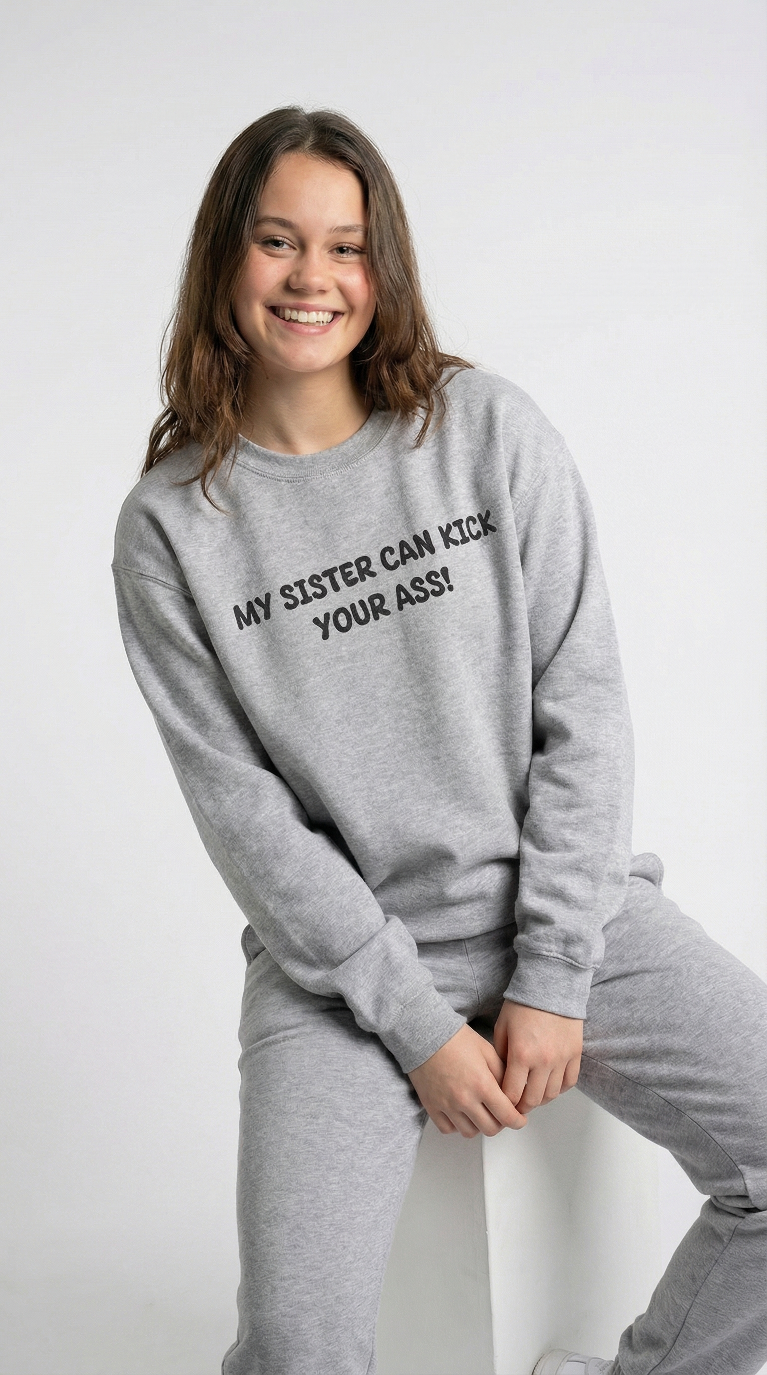 My Sister Can Kick Your Ass! Sweatshirt