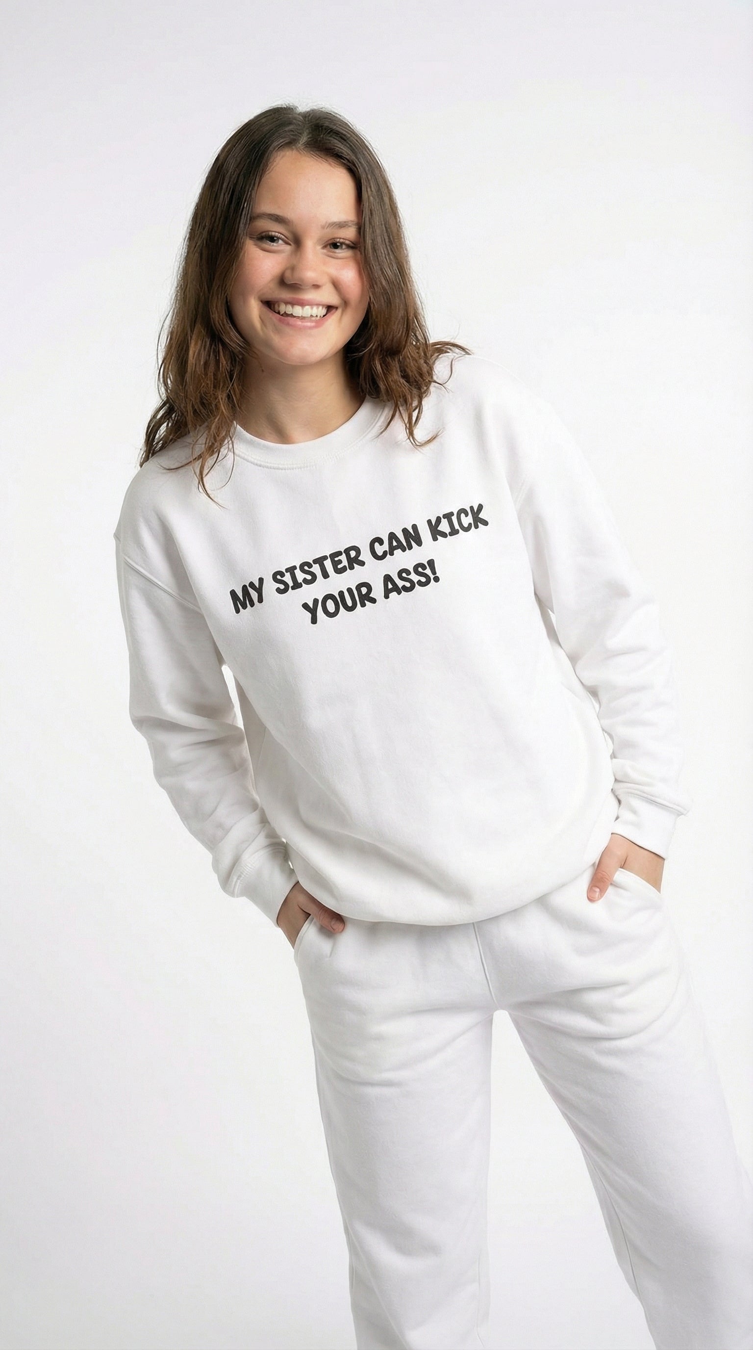 My Sister Can Kick Your Ass! Sweatshirt