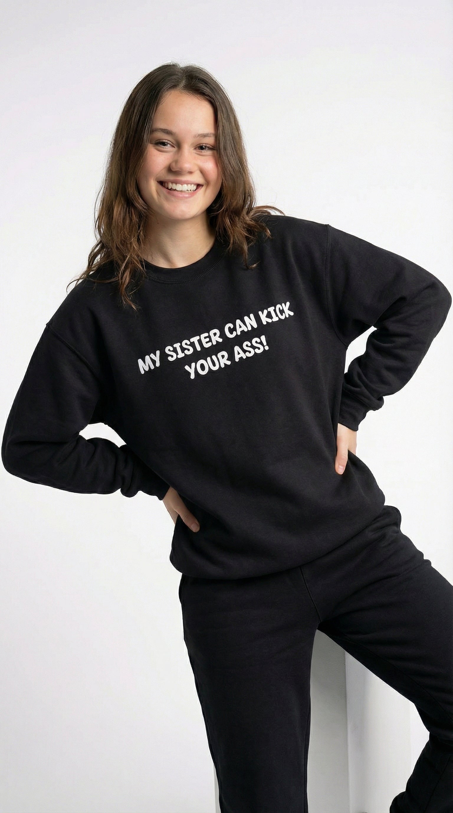 My Sister Can Kick Your Ass! Sweatshirt