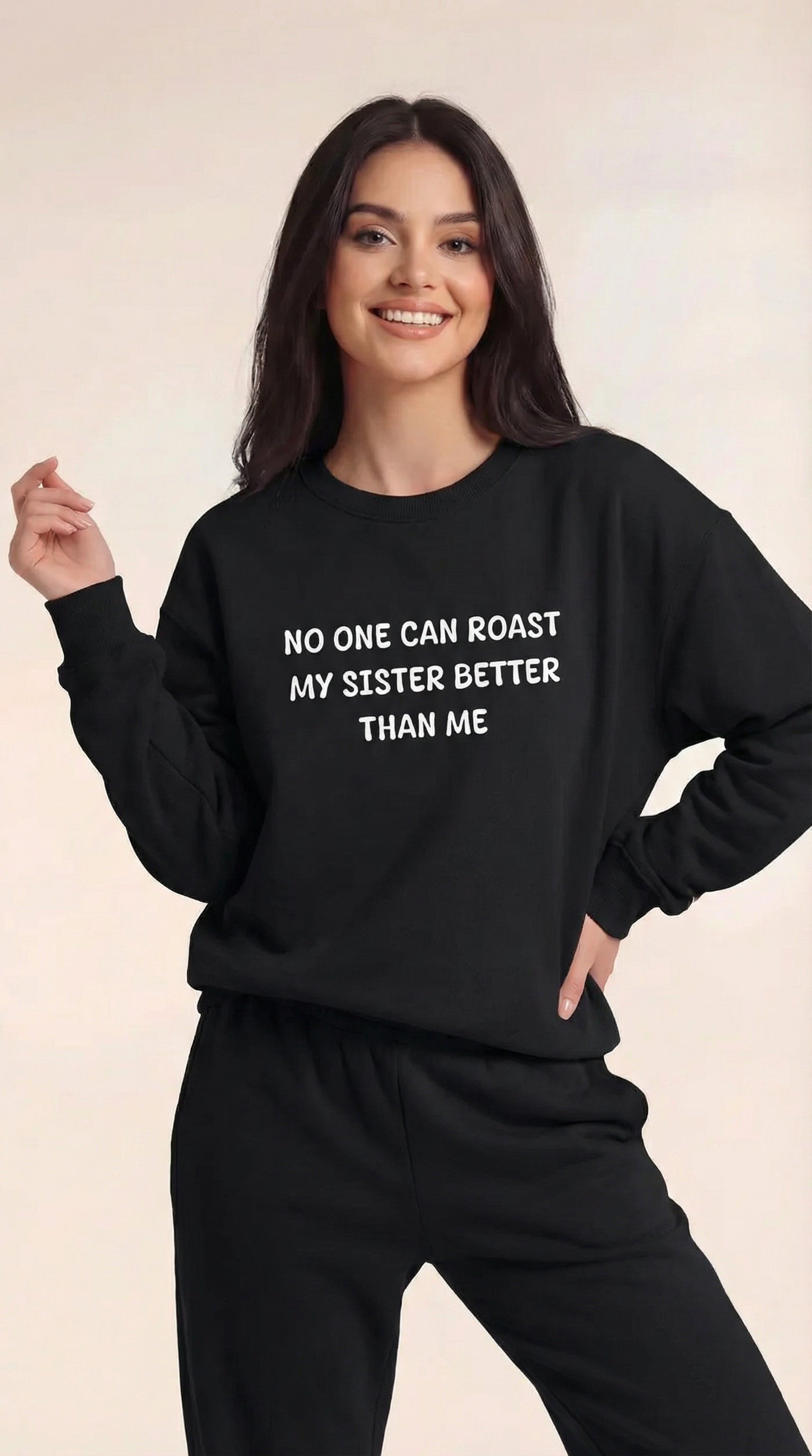 No One Can Roast My Sister Better Than Me Sweatshirt