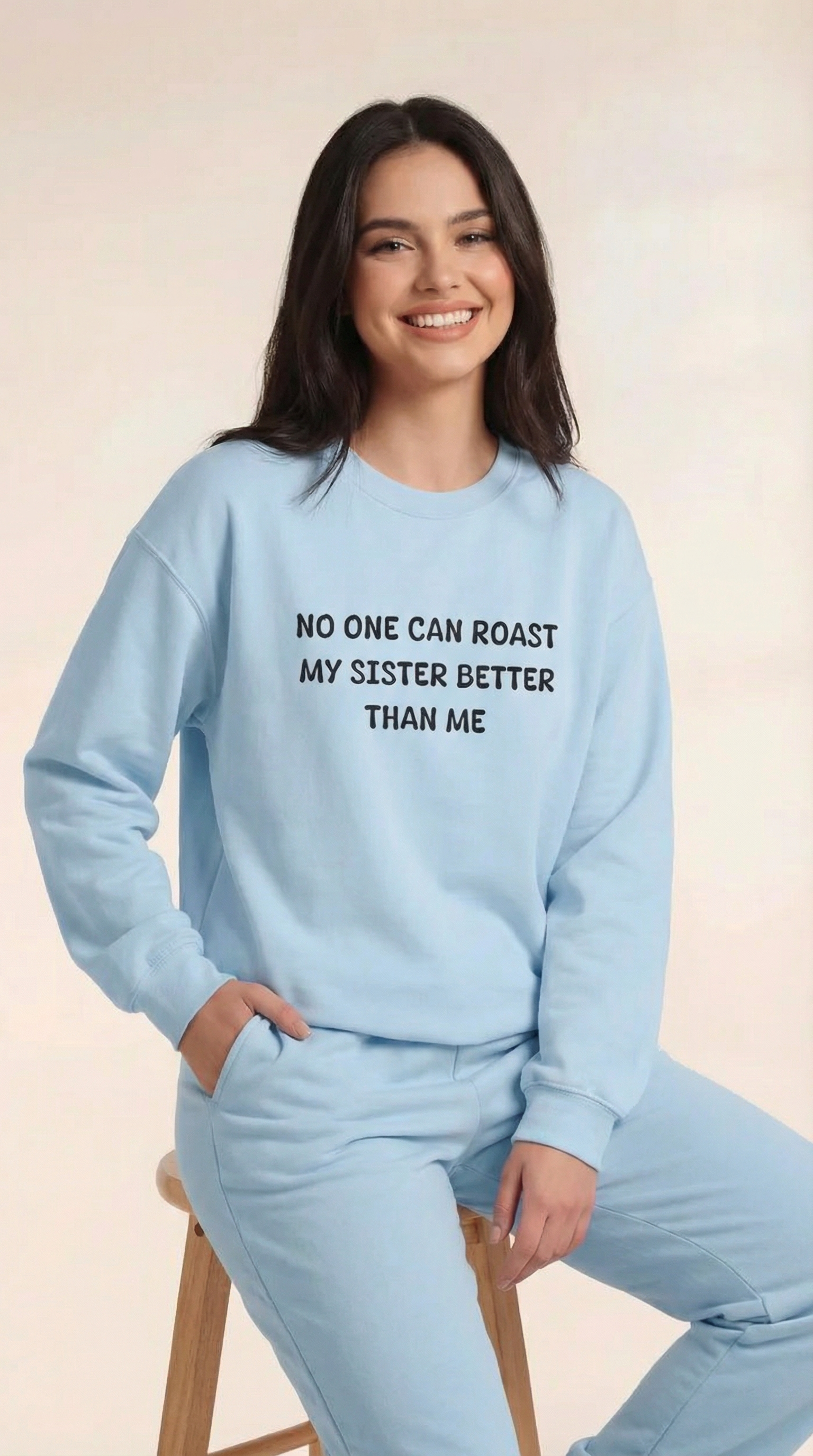 No One Can Roast My Sister Better Than Me Sweatshirt