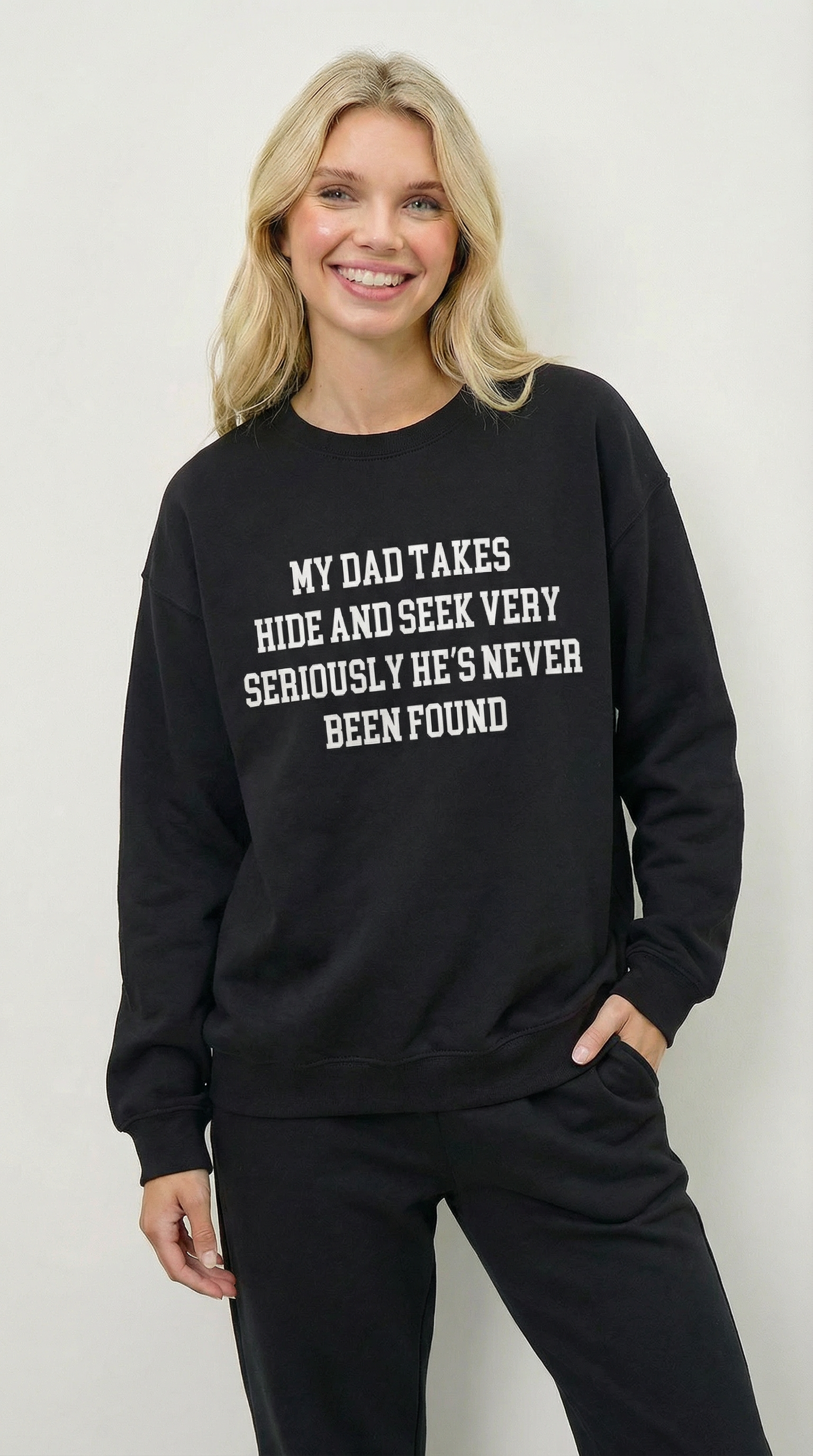 My Dad Takes Hide & Seek very Seriously , He's never been Found Crewneck Sweatshirt