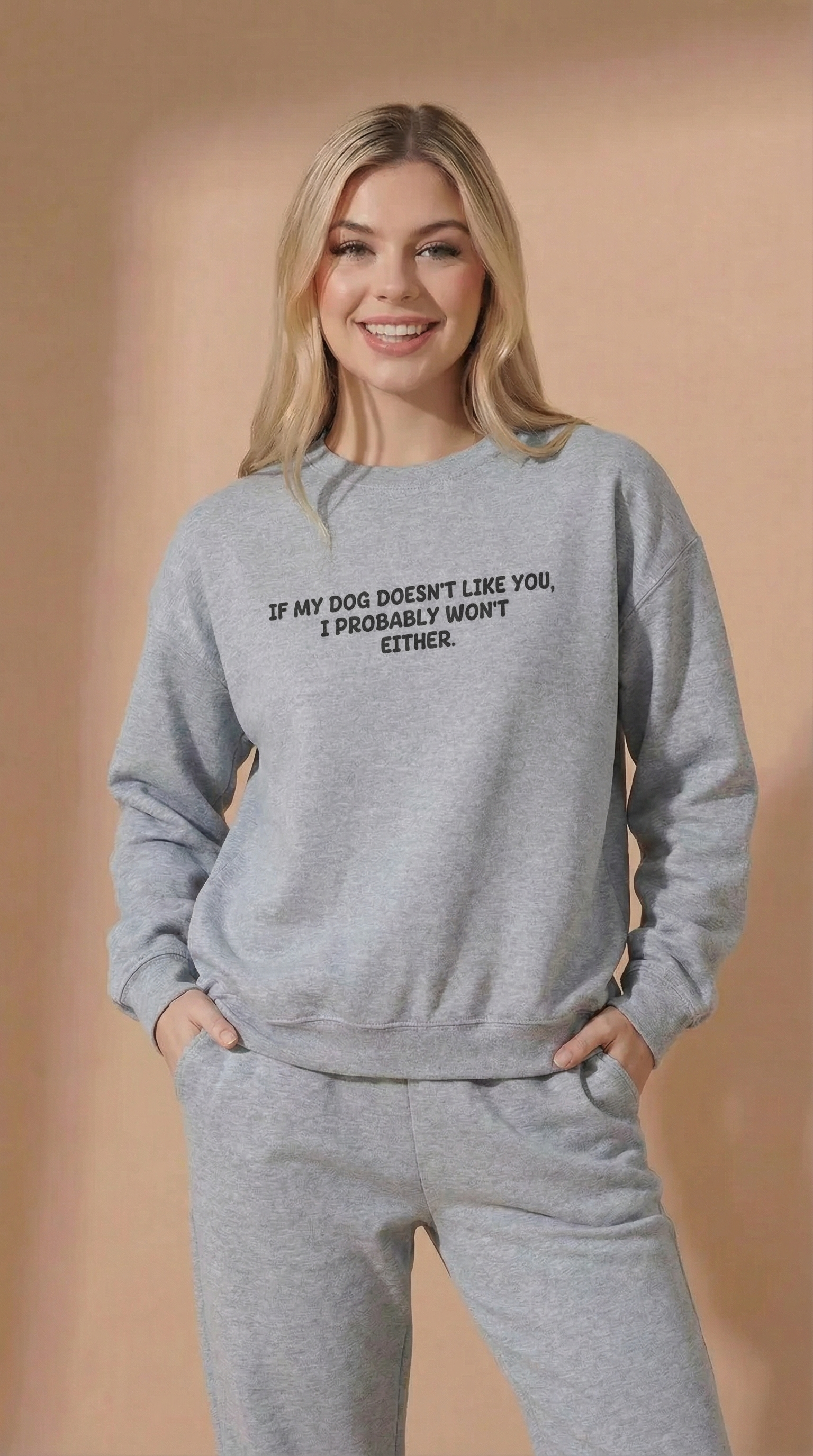If My Dog Doesn't Like You, I Probably Won't Either. Sweatshirt