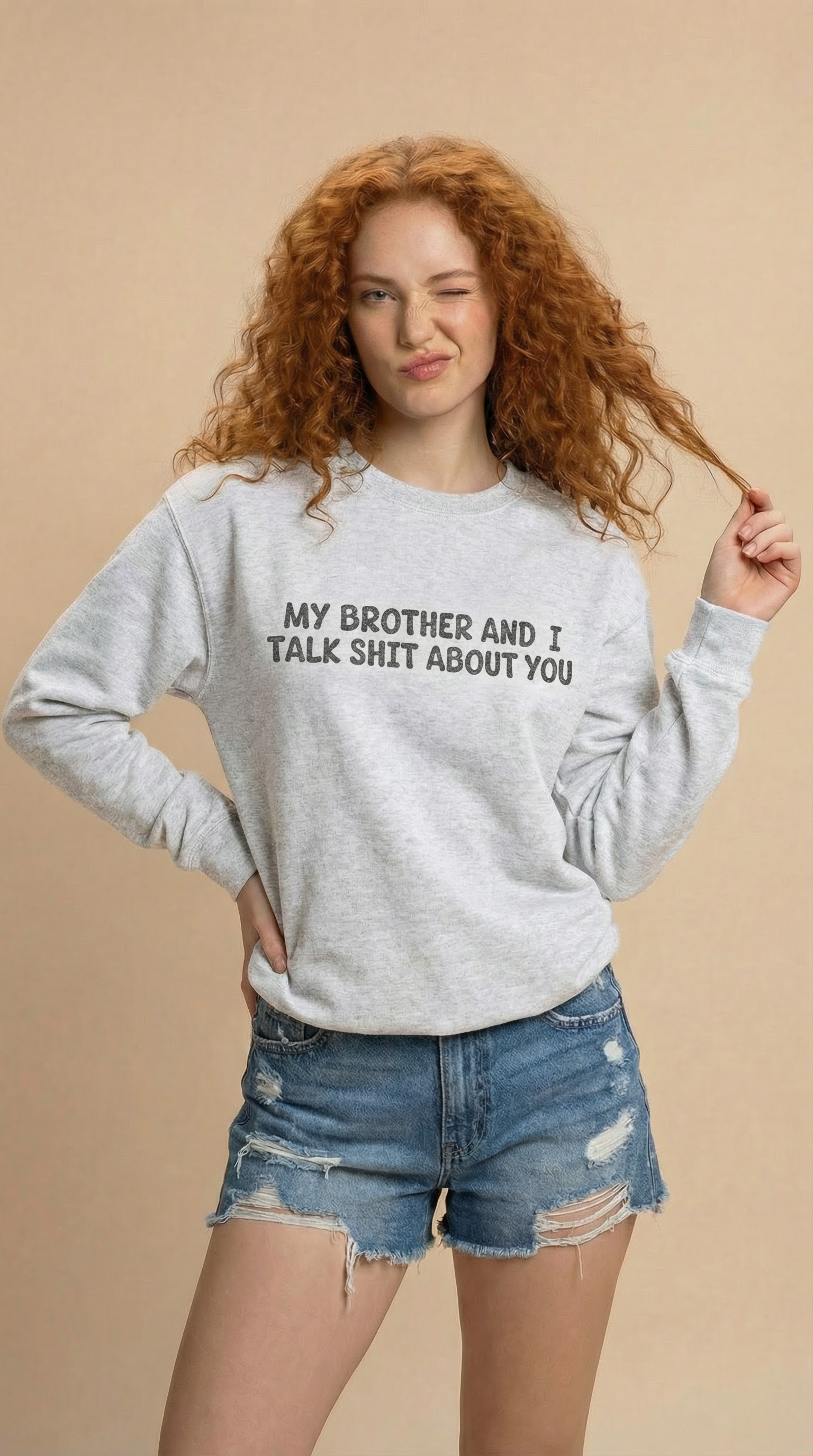 My Brother and I Talk Shit about You Sweatshirt
