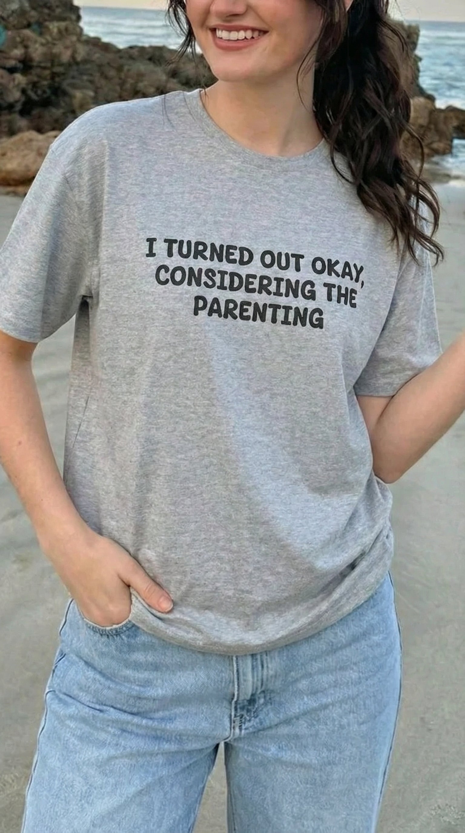 I Turned Out Okay Considering The Parenting T-Shirt