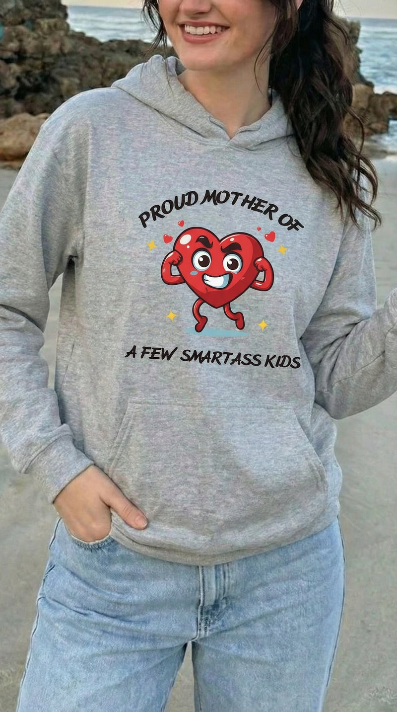 Proud Mother of a Few Smart Ass Kids  Hooded Sweatshirt