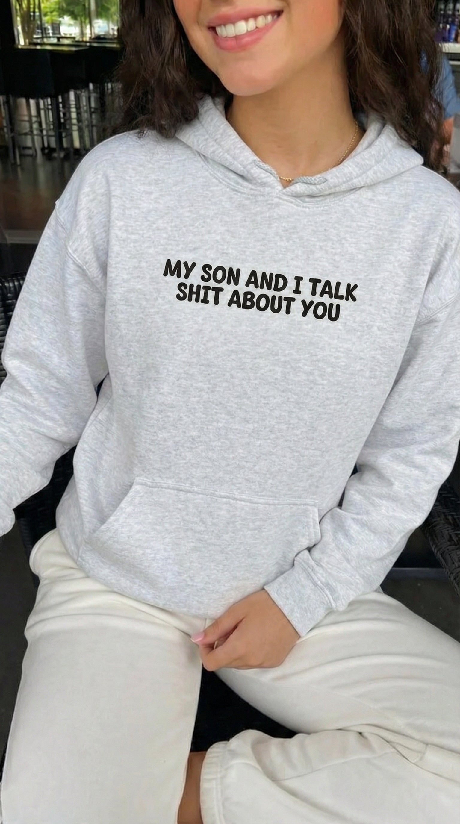 My Son and I Talk Shit about You Hoodie