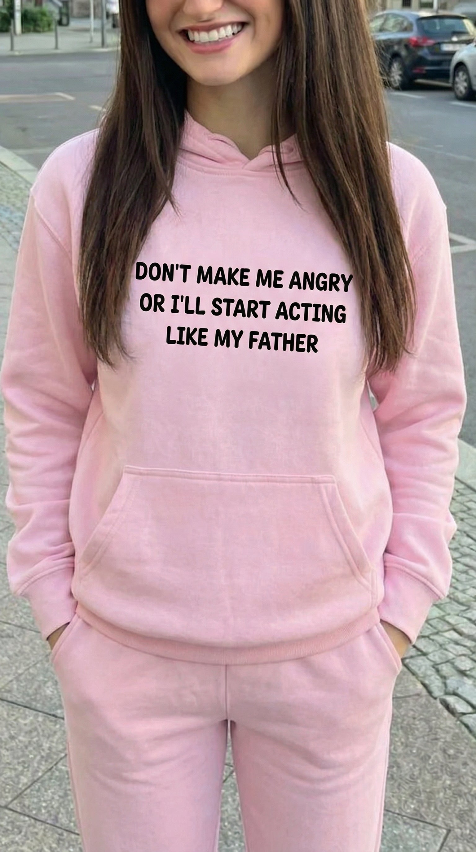 Don't Make Me Angry Or I'll Start Acting Like My Father Hoodie