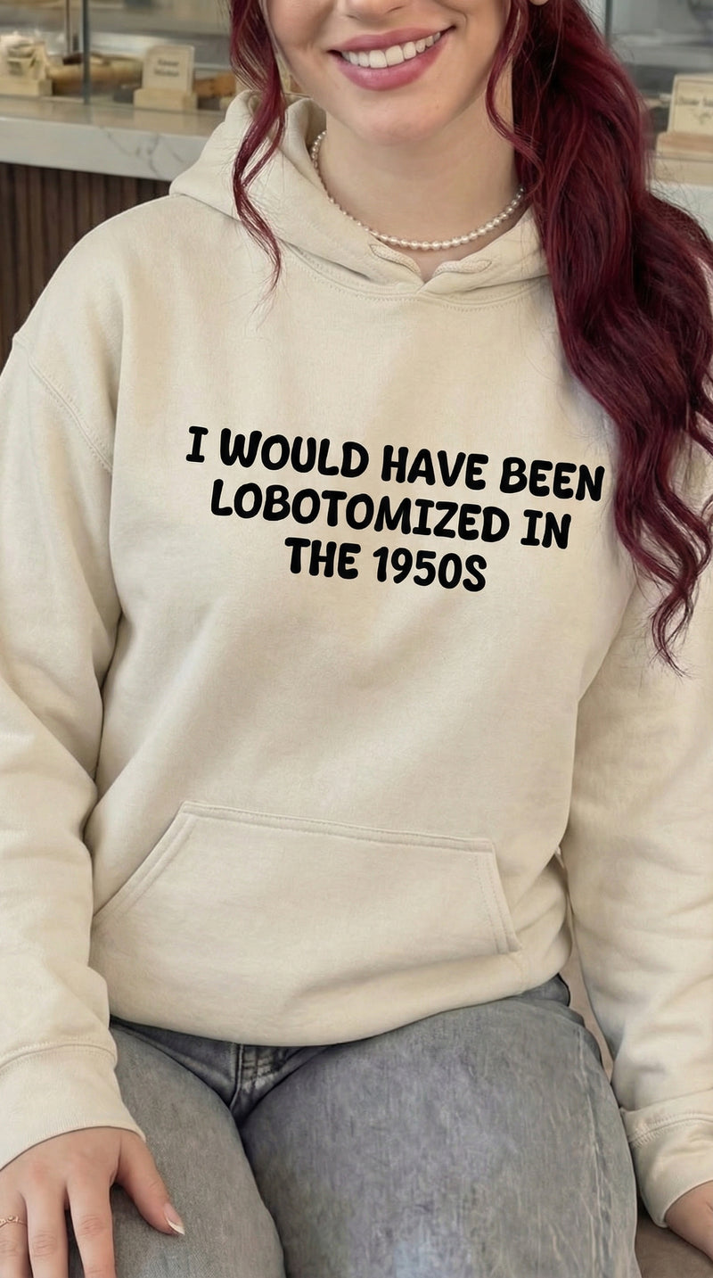Lobotomized in 1950s Hoodie
