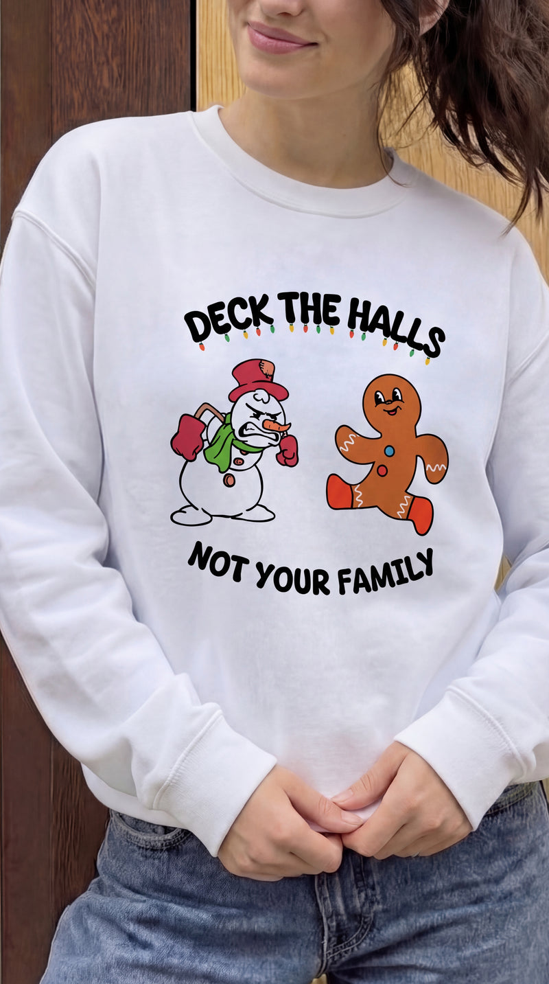Deck The Halls , Not your Family Sweatshirt