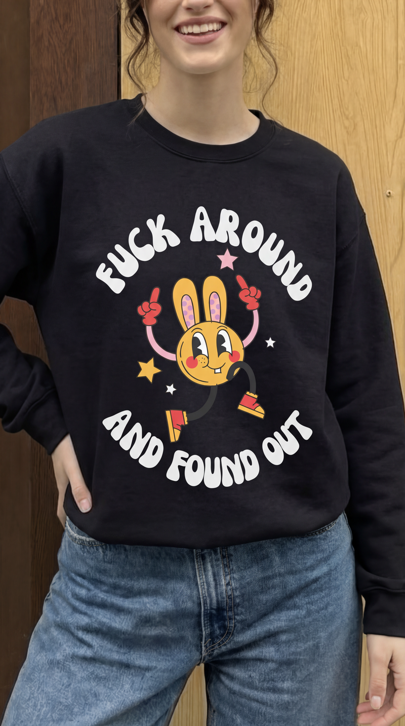 Fuck Around & Found Out Sweatshirt