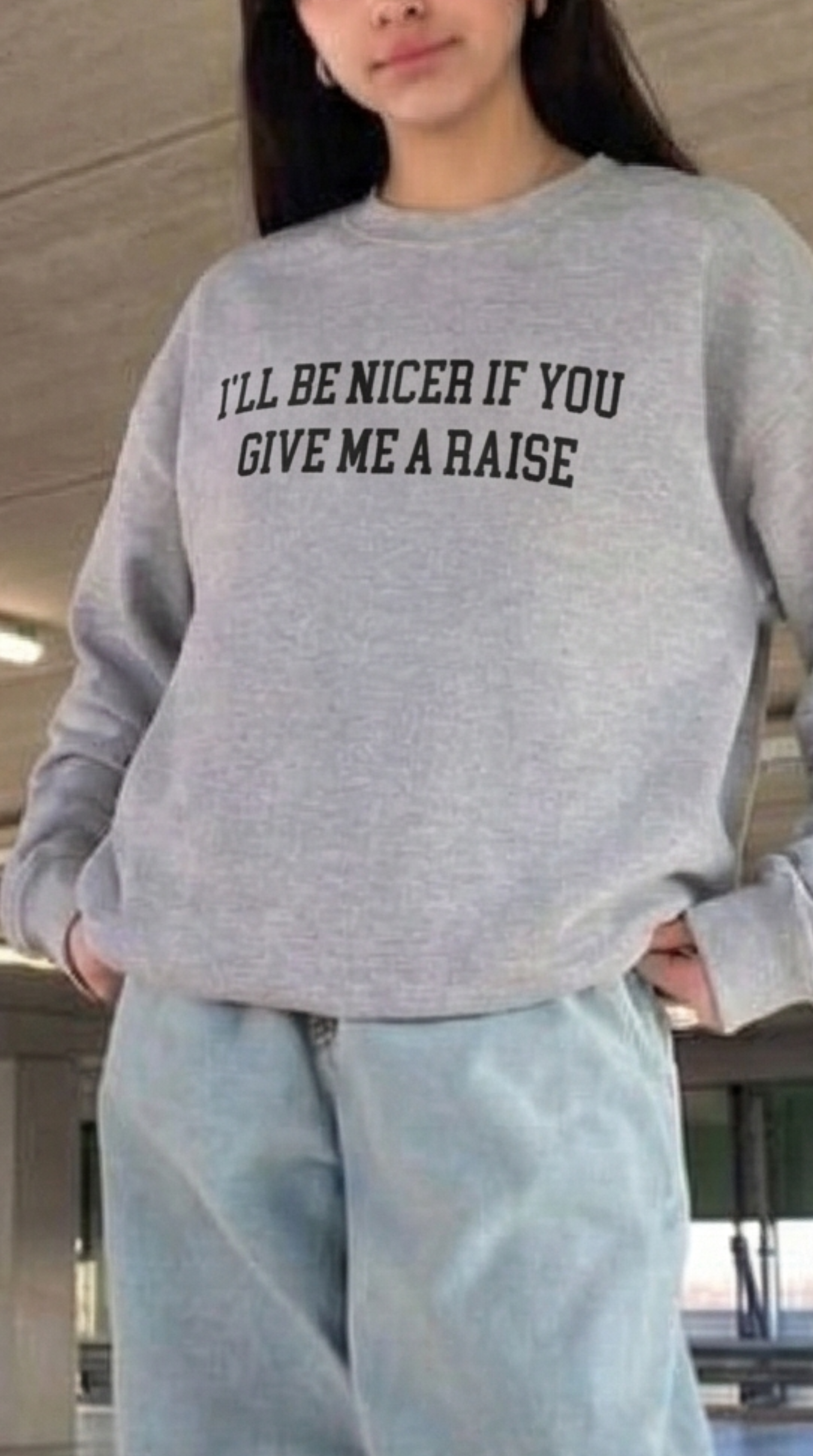I'll Be Nicer If You Give Me A Raise Sweatshirt
