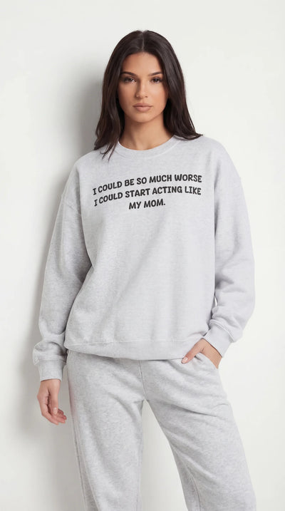 Acting like My Mom Sweatshirt