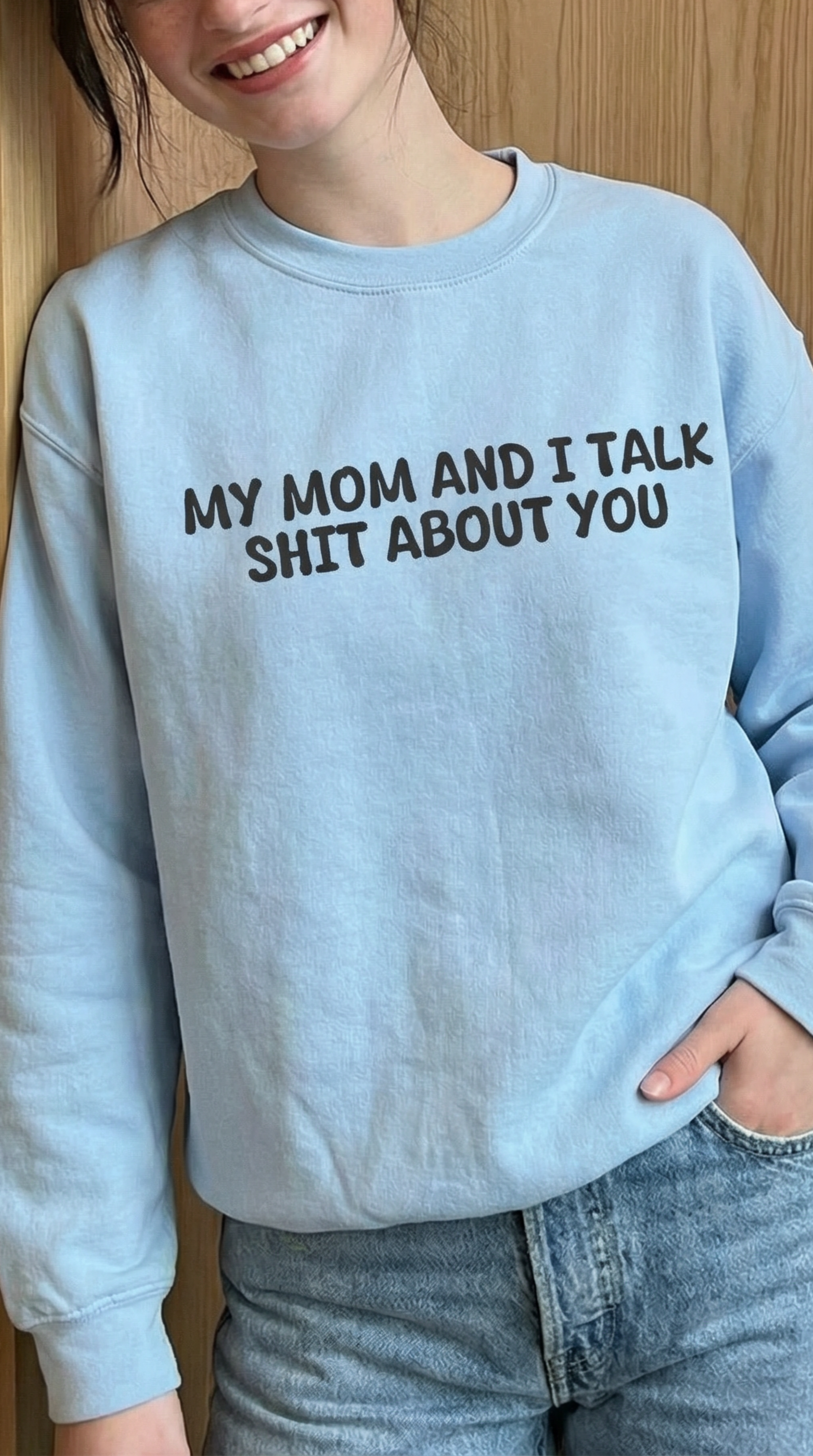 My Mom and I Talk Shit about You Sweatshirt