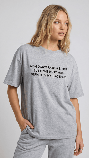 Mom Didn’t Raise A Bitch But If She Did It Was Definitely My (Brother) T-shirt
