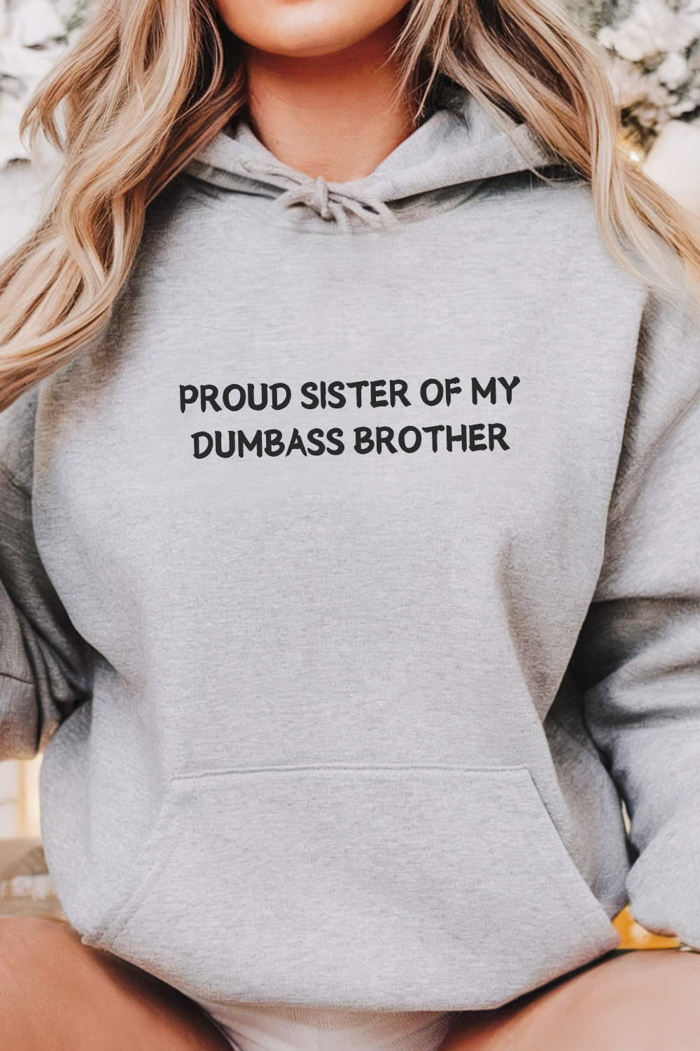 Proud Sister Of My Dumbass Brother Hoodie